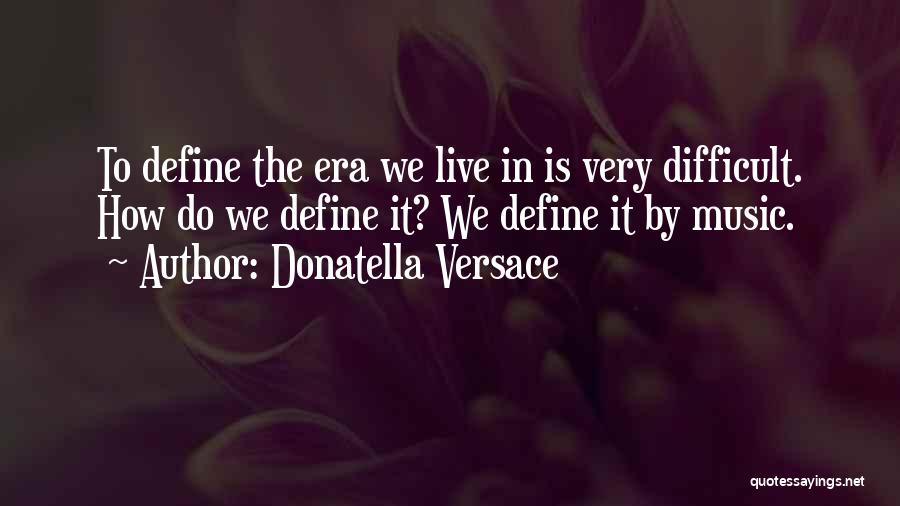 Donatella Versace Quotes 1968620