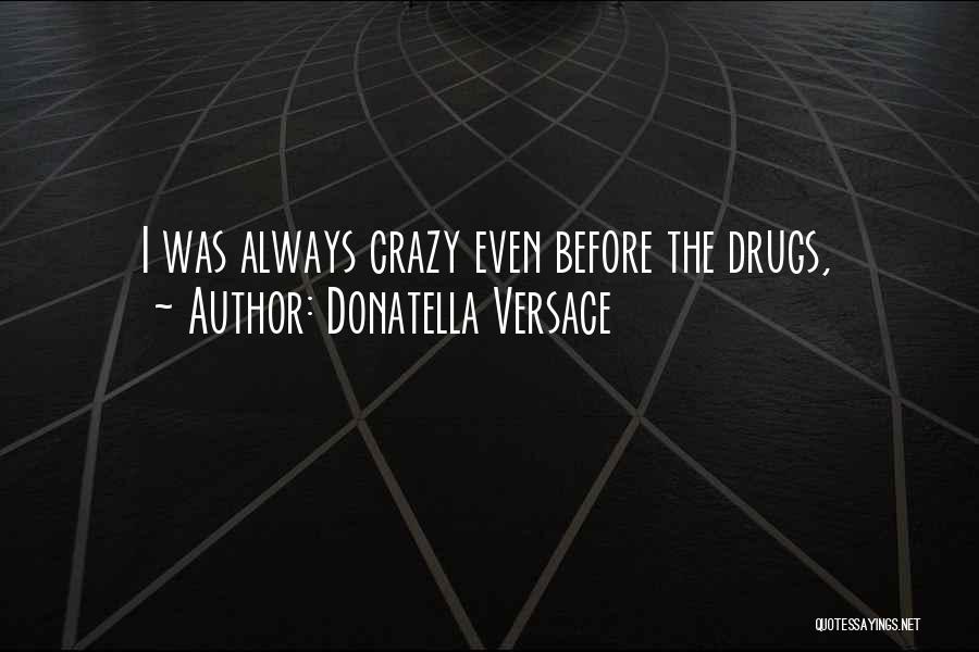 Donatella Versace Quotes 2058764