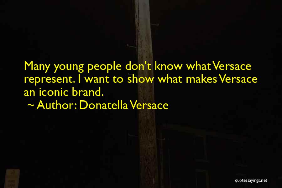 Donatella Versace Quotes 2095121