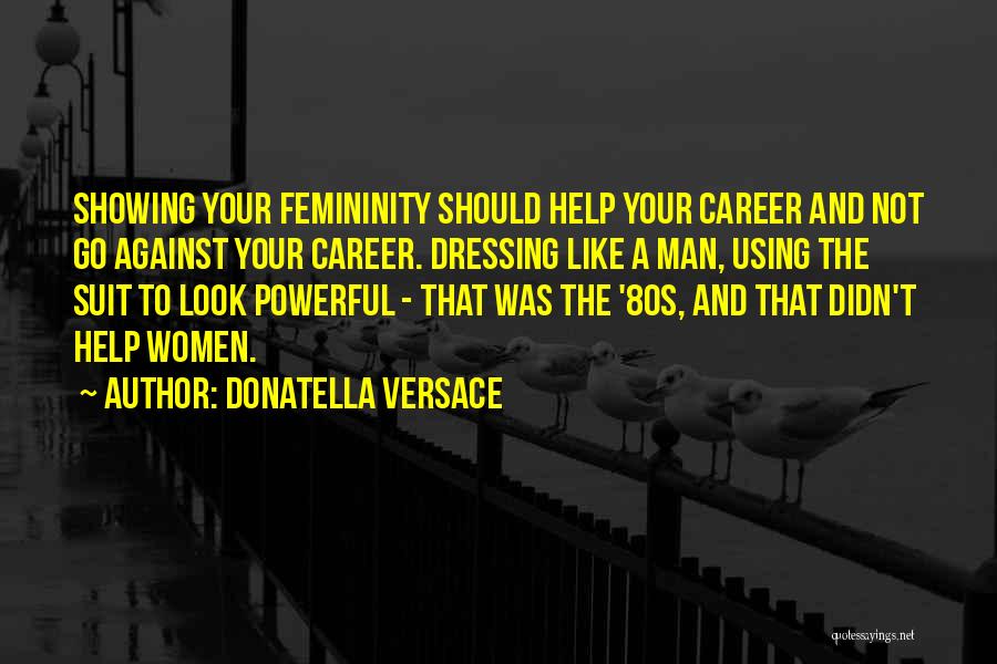 Donatella Versace Quotes 499139