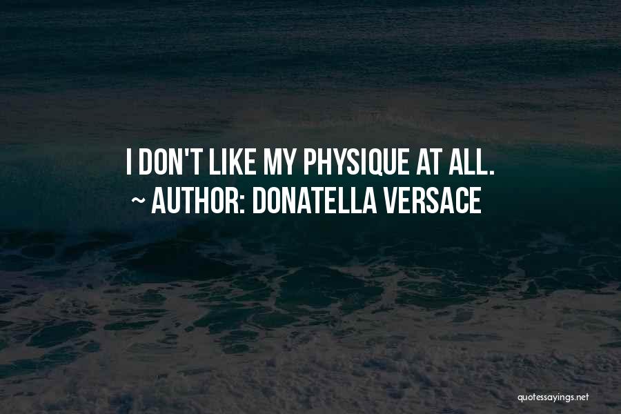 Donatella Versace Quotes 595212