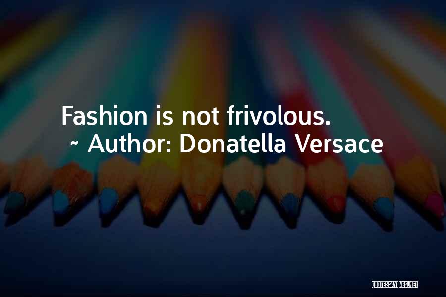 Donatella Versace Quotes 822620