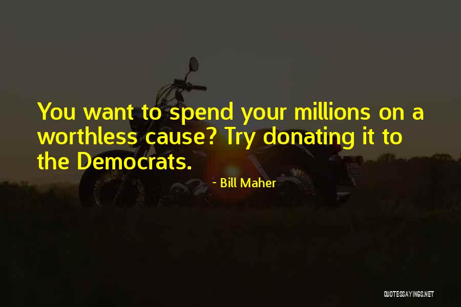 Donating Quotes By Bill Maher Donating Quotes By Bill Maher