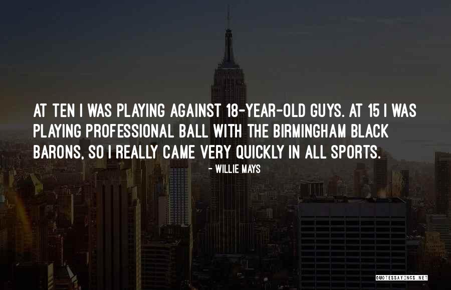 Donatt Dennis Quotes By Willie Mays Donatt Dennis Quotes By Willie Mays