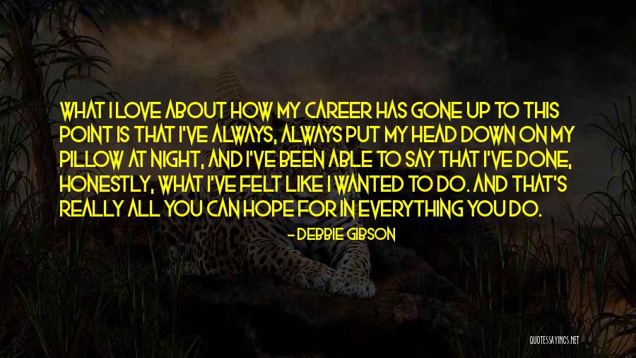 Done All I Can Do Quotes By Debbie Gibson Done All I Can Do Quotes By Debbie Gibson