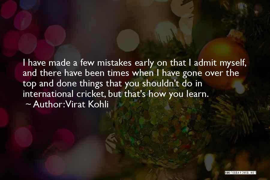 Done And Over You Quotes By Virat Kohli