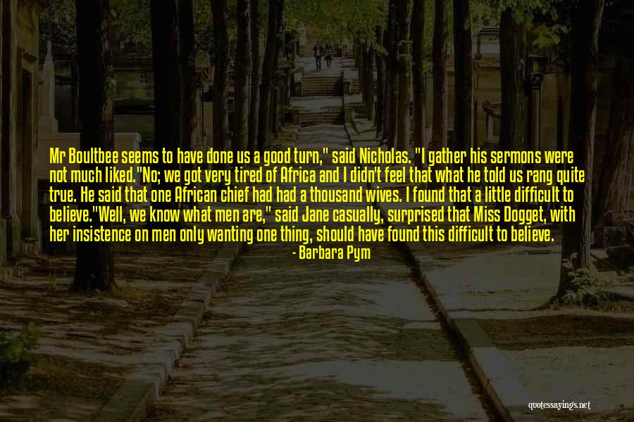 Done And Tired Quotes By Barbara Pym Done And Tired Quotes By Barbara Pym