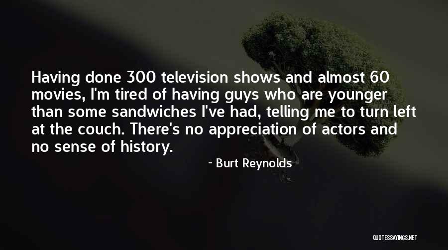 Done And Tired Quotes By Burt Reynolds Done And Tired Quotes By Burt Reynolds