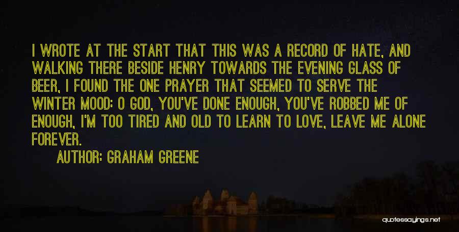 Done And Tired Quotes By Graham Greene