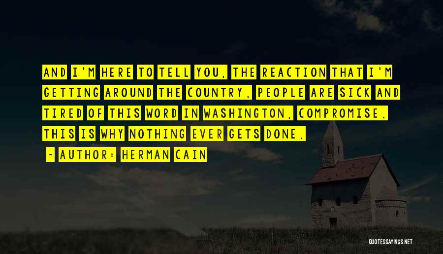 Done And Tired Quotes By Herman Cain