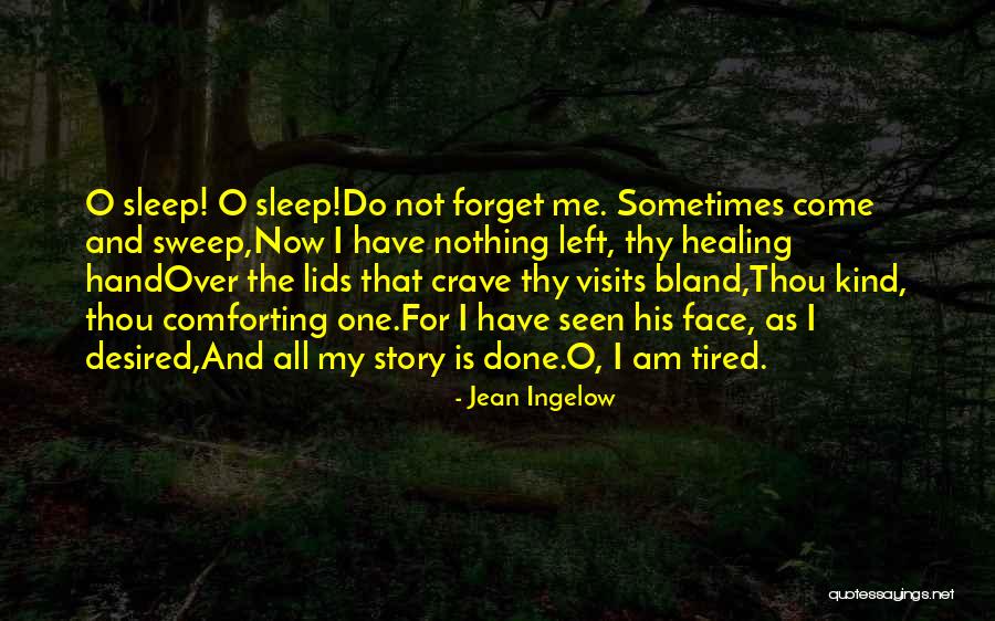 Done And Tired Quotes By Jean Ingelow