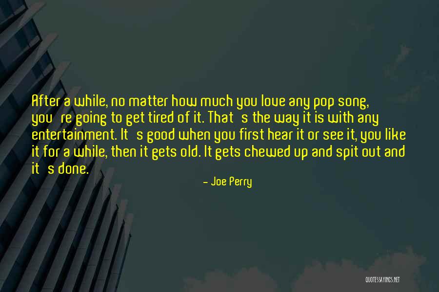 Done And Tired Quotes By Joe Perry