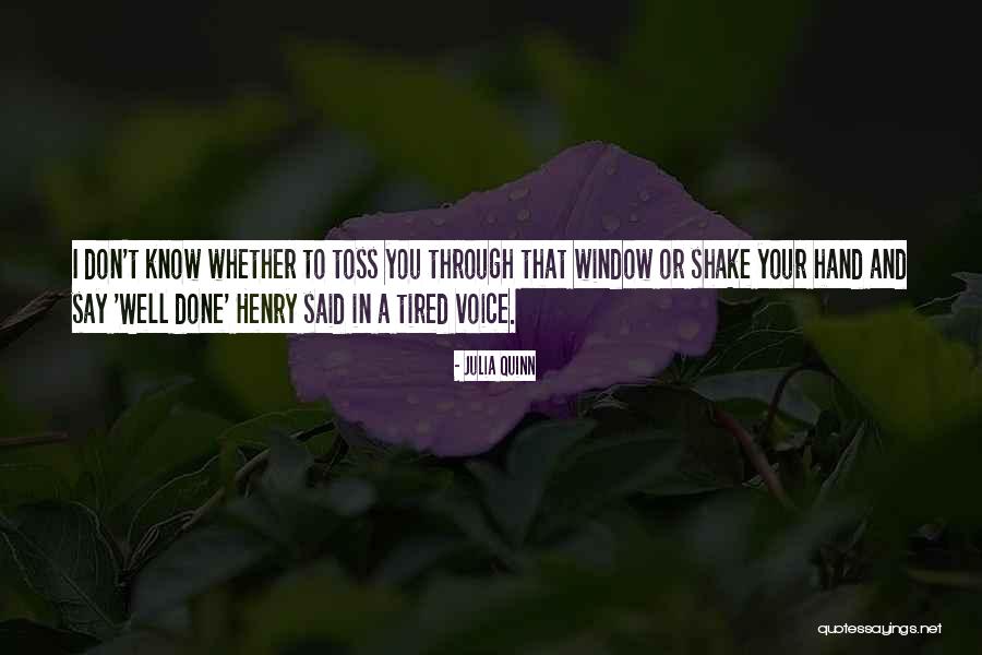 Done And Tired Quotes By Julia Quinn Done And Tired Quotes By Julia Quinn