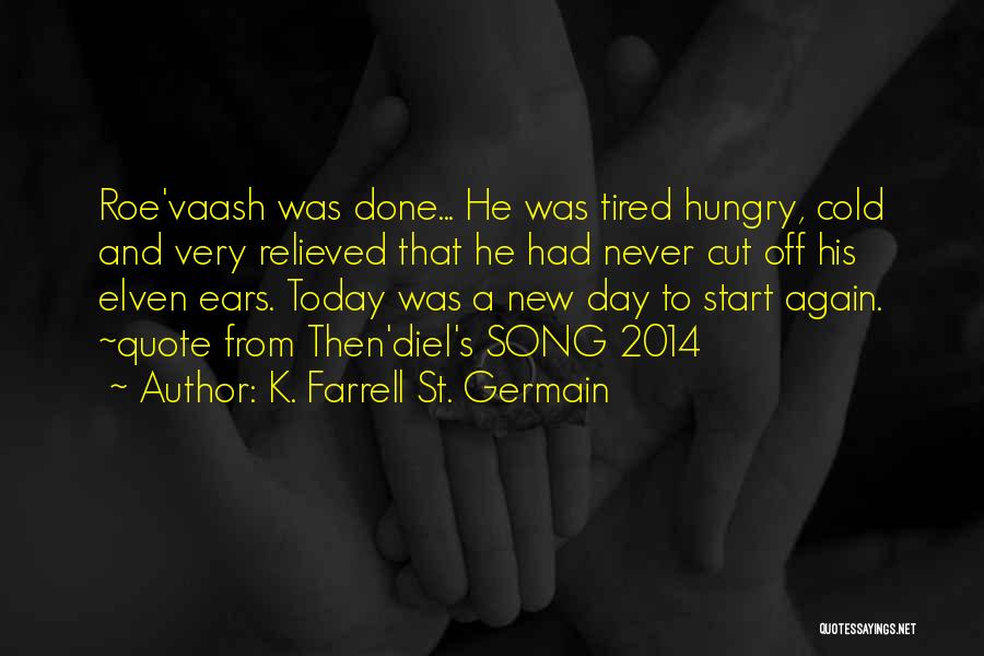 Done And Tired Quotes By K. Farrell St. Germain