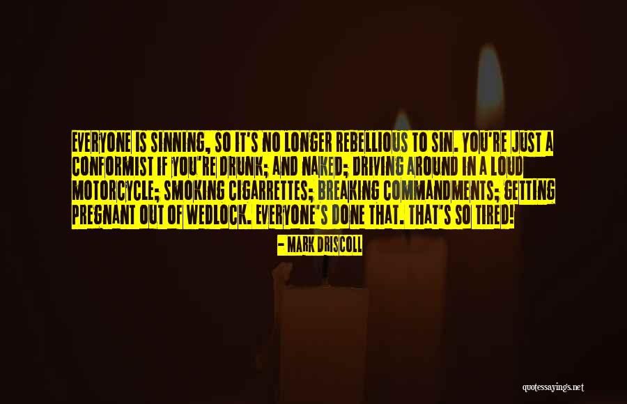 Done And Tired Quotes By Mark Driscoll Done And Tired Quotes By Mark Driscoll