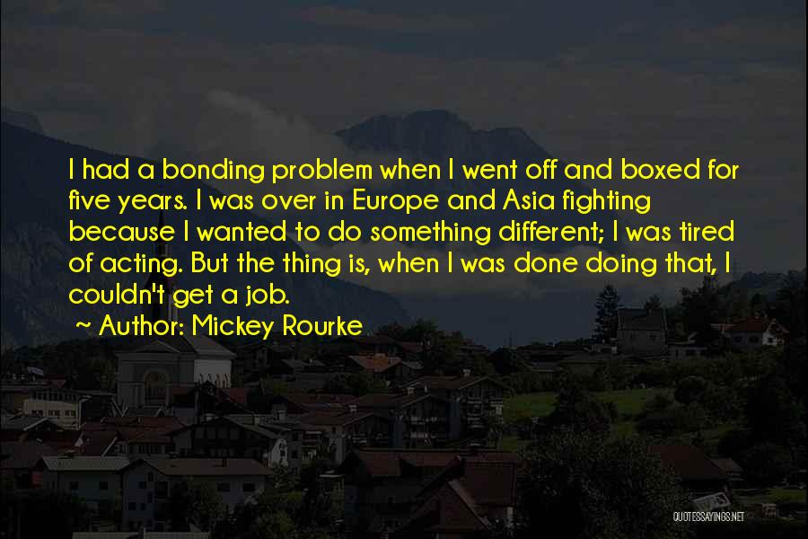 Done And Tired Quotes By Mickey Rourke