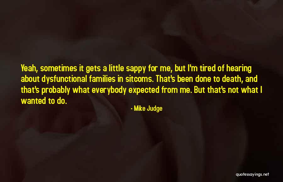 Done And Tired Quotes By Mike Judge Done And Tired Quotes By Mike Judge