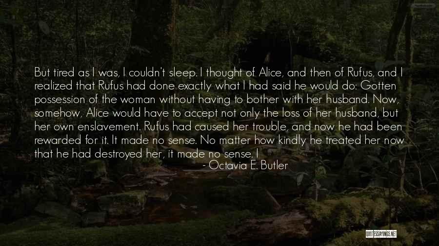 Done And Tired Quotes By Octavia E. Butler Done And Tired Quotes By Octavia E. Butler