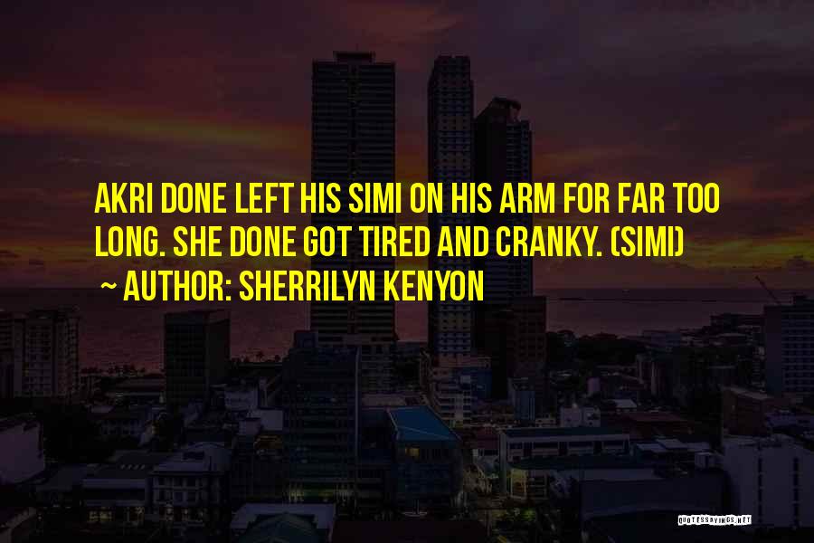 Done And Tired Quotes By Sherrilyn Kenyon