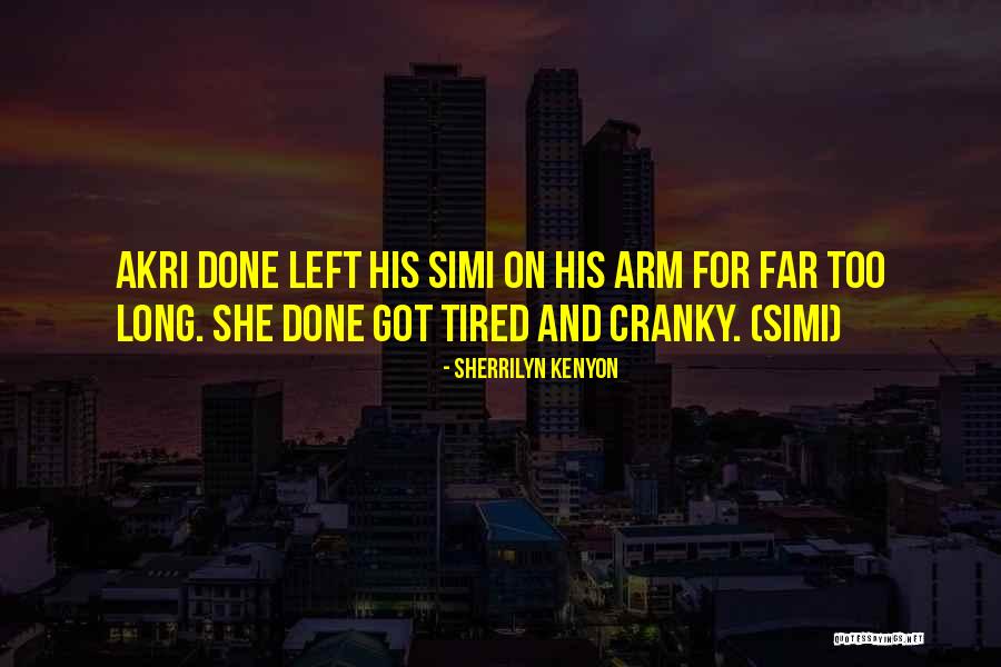 Done And Tired Quotes By Sherrilyn Kenyon