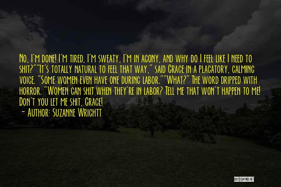 Done And Tired Quotes By Suzanne Wrightt