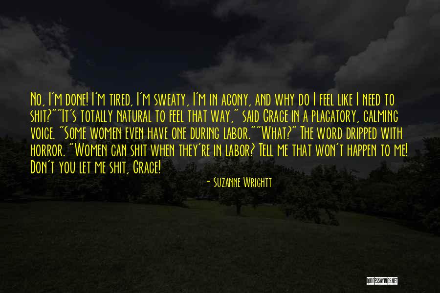 Done And Tired Quotes By Suzanne Wrightt Done And Tired Quotes By Suzanne Wrightt