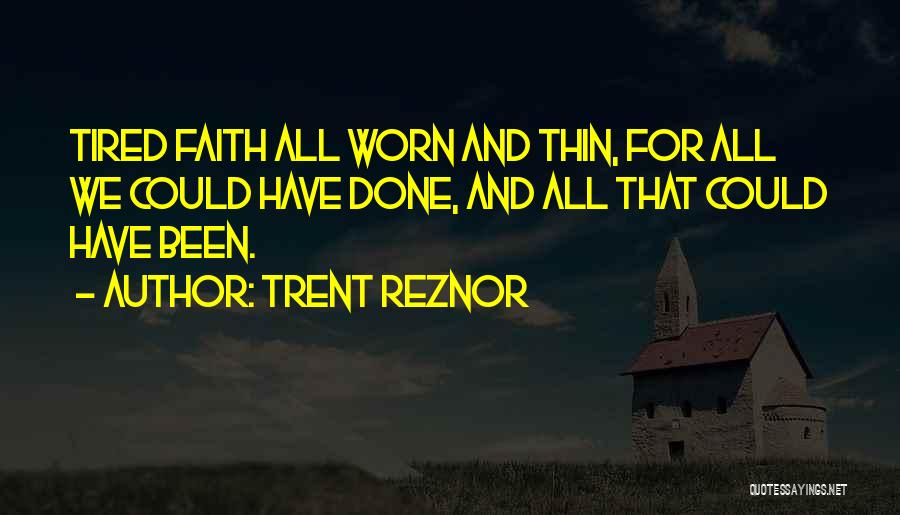 Done And Tired Quotes By Trent Reznor
