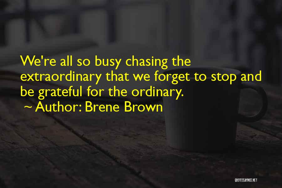 Done Chasing Him Quotes By Brene Brown