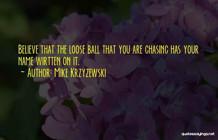 Done Chasing Him Quotes By Mike Krzyzewski