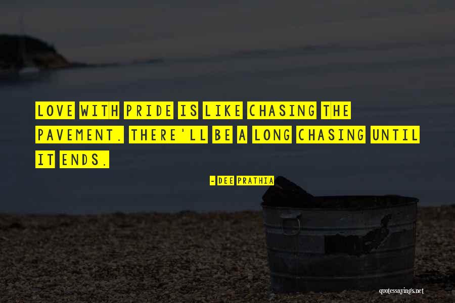 Done Chasing Love Quotes By Dee Prathia