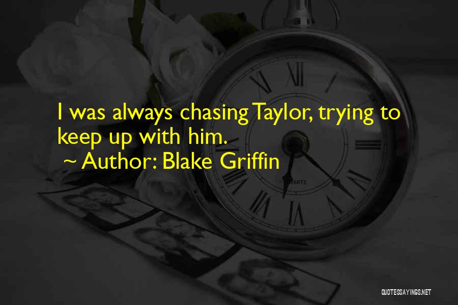 Done Chasing You Quotes By Blake Griffin