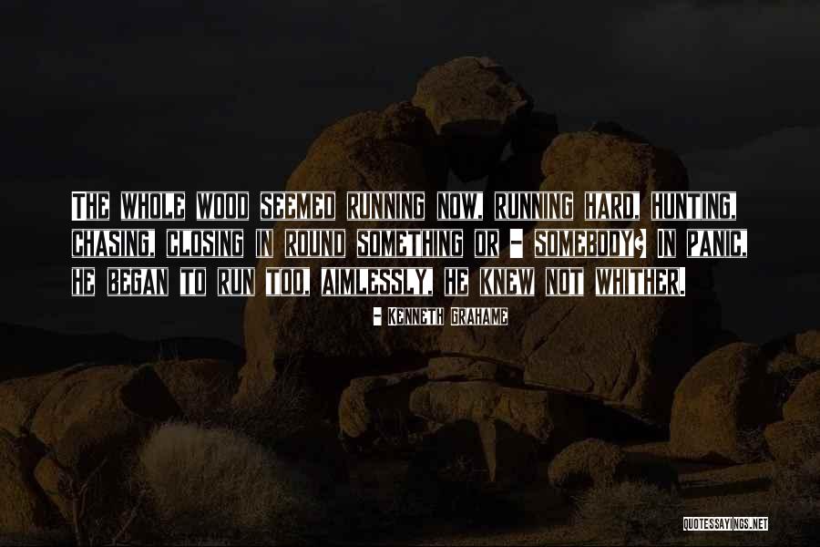 Done Chasing You Quotes By Kenneth Grahame Done Chasing You Quotes By Kenneth Grahame