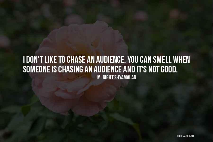 Done Chasing You Quotes By M. Night Shyamalan