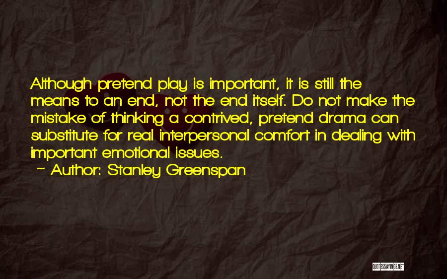 Done Dealing With Drama Quotes By Stanley Greenspan