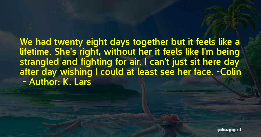 Done Fighting For Love Quotes By K. Lars