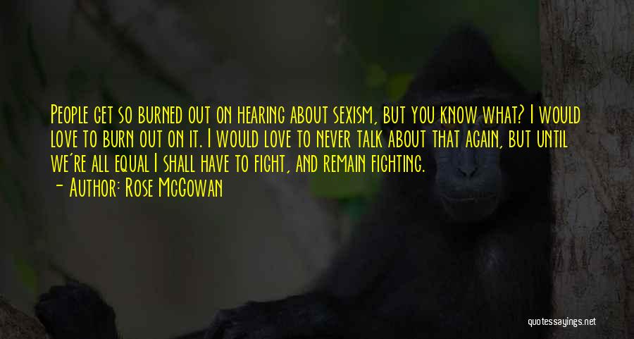 Done Fighting For Love Quotes By Rose McGowan