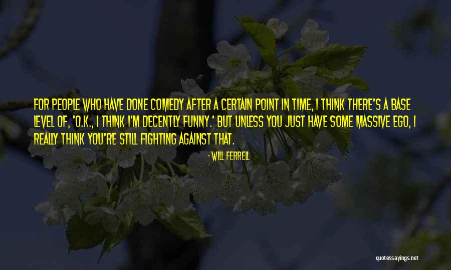Done Fighting For You Quotes By Will Ferrell Done Fighting For You Quotes By Will Ferrell