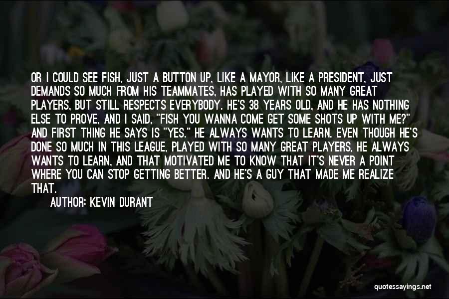 Done Getting Played Quotes By Kevin Durant