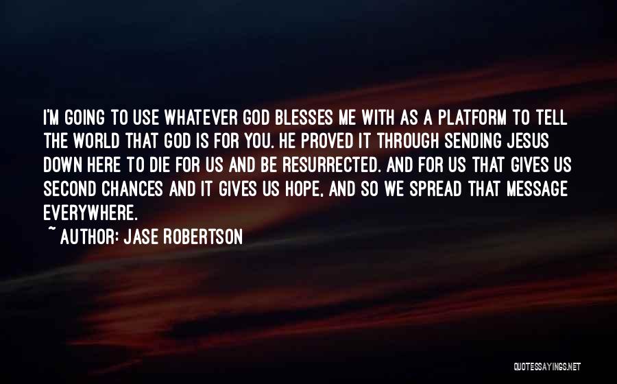 Done Giving Chances Quotes By Jase Robertson