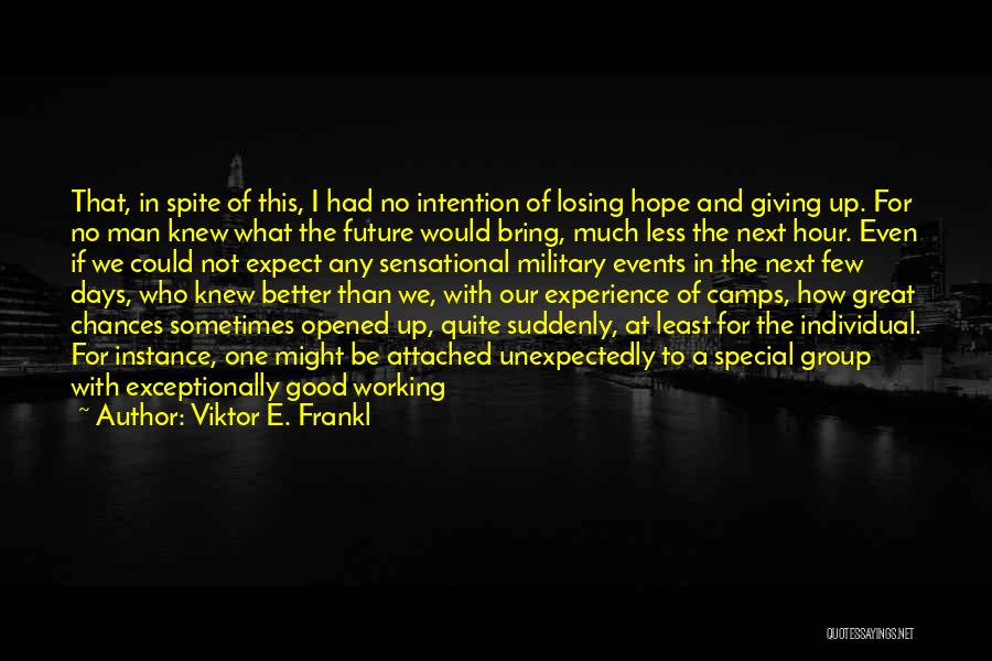 Done Giving Chances Quotes By Viktor E. Frankl