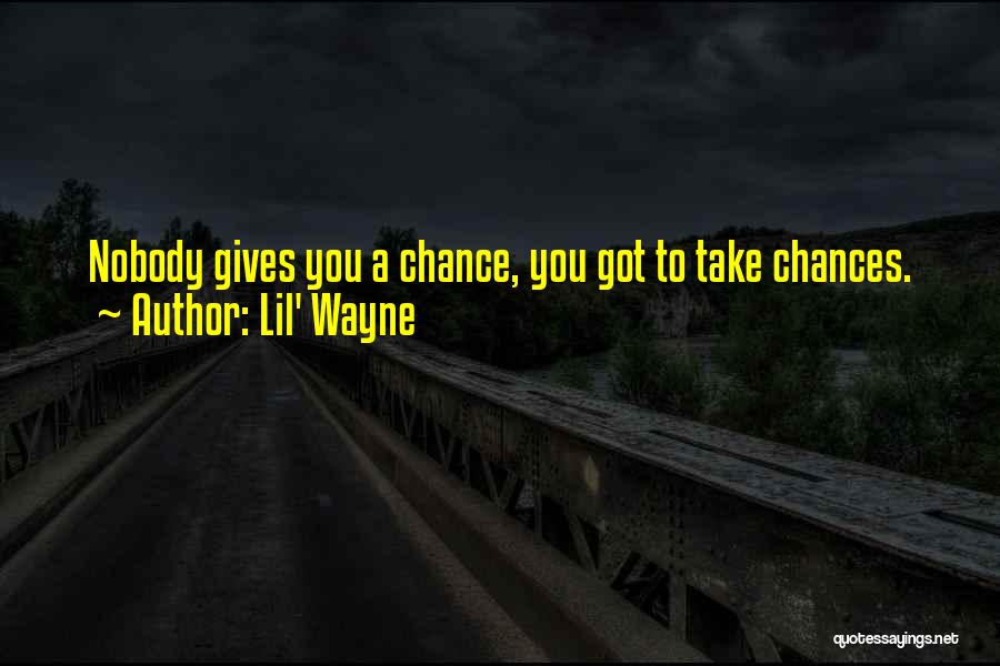 Done Giving You Chances Quotes By Lil' Wayne