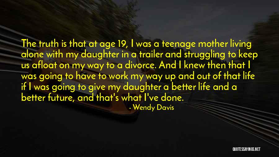 Done Going Out Of My Way Quotes By Wendy Davis Done Going Out Of My Way Quotes By Wendy Davis