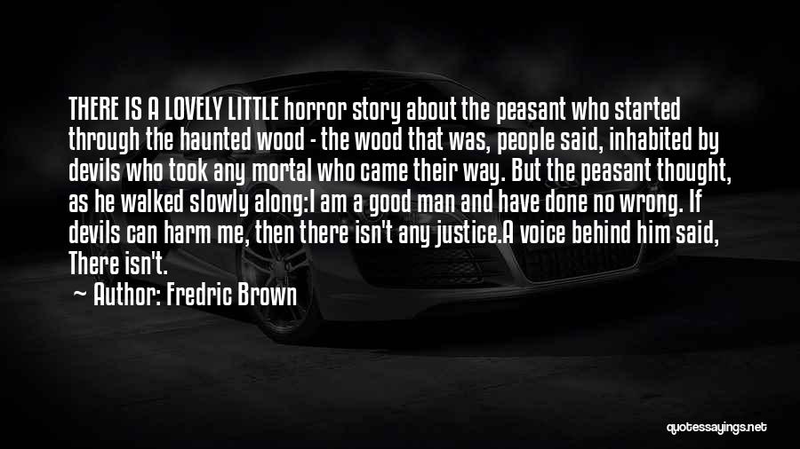 Done Me Wrong Quotes By Fredric Brown