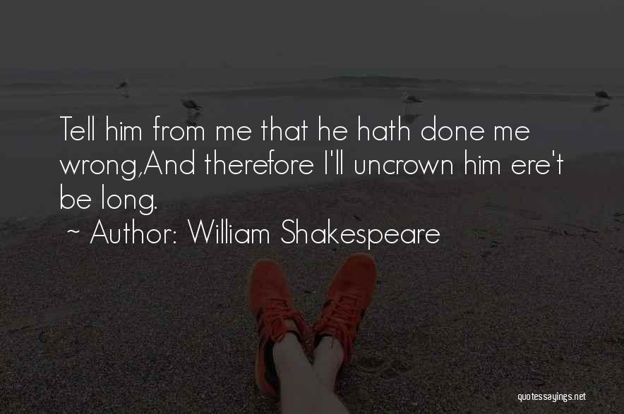 Done Me Wrong Quotes By William Shakespeare