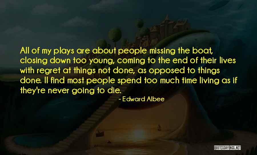 Done Missing You Quotes By Edward Albee