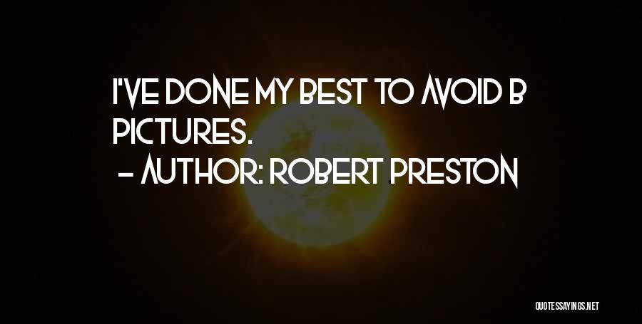 Done My Best Quotes By Robert Preston