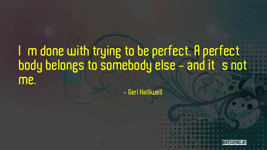 Done Not Perfect Quotes By Geri Halliwell Done Not Perfect Quotes By Geri Halliwell