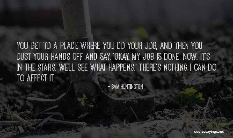 Done Nothing Quotes By Sam Huntington Done Nothing Quotes By Sam Huntington