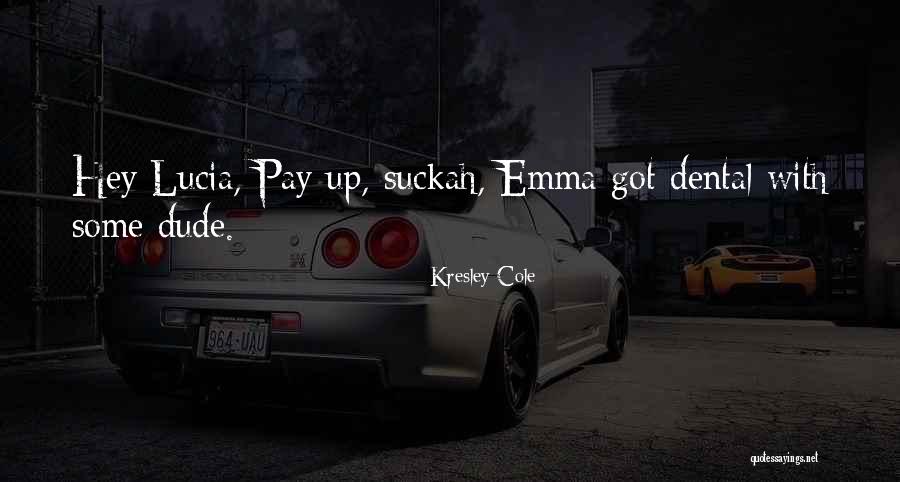 Done One Dental Quotes By Kresley Cole Done One Dental Quotes By Kresley Cole