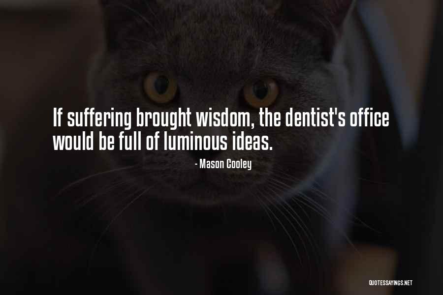 Done One Dental Quotes By Mason Cooley Done One Dental Quotes By Mason Cooley